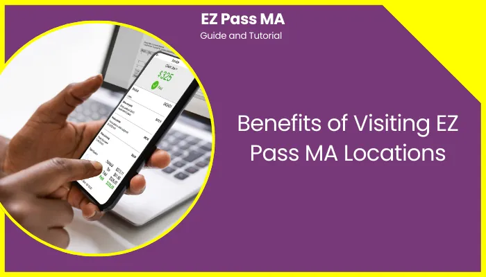 Benefits of Visiting EZ Pass MA Locations