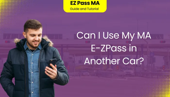 Can I Use My MA E-ZPass in Another Car?