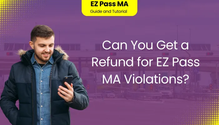 Can You Get a Refund for EZ Pass MA Violations?