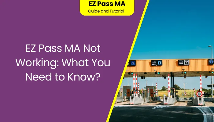 EZ Pass MA Not Working: What You Need to Know?