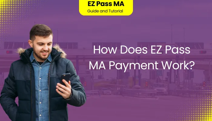 How Does EZ Pass MA Payment Work?