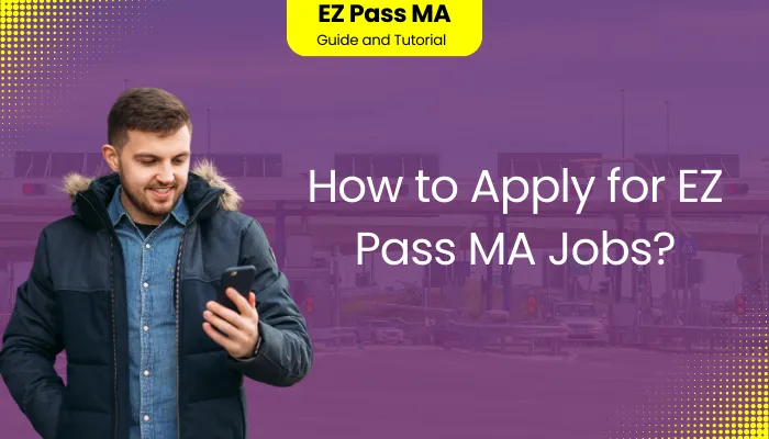 How to Apply for EZ Pass MA Jobs?