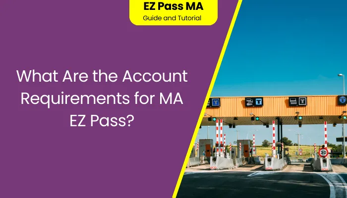 What Are the Account Requirements for MA EZ Pass?